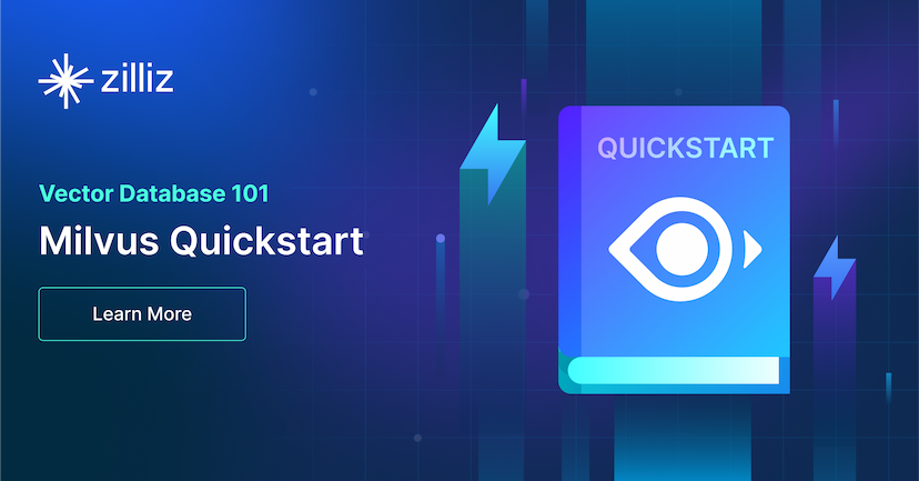 Milvus Quickstart: Install Milvus Vector Database in 5 Minutes
