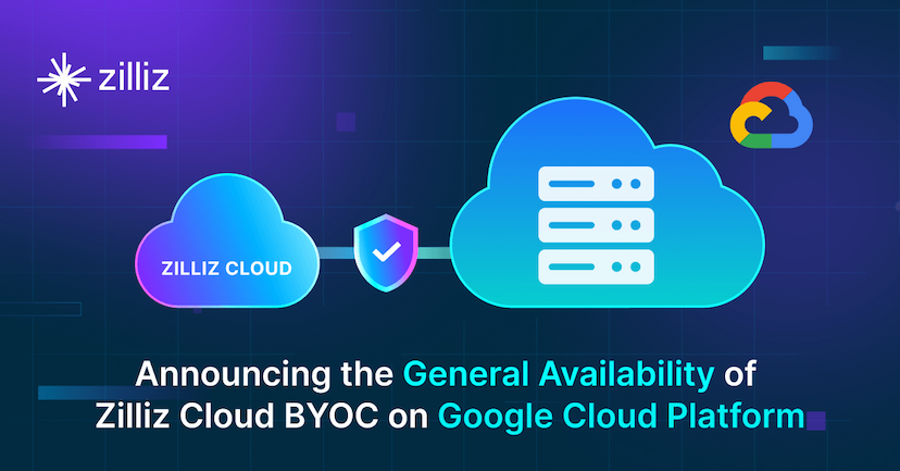 Announcing the General Availability of Zilliz Cloud BYOC on Google Cloud Platform