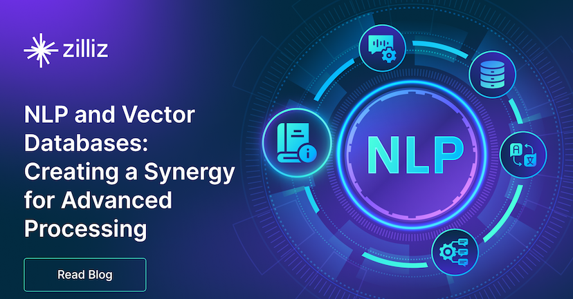 NLP and Vector Databases: Creating a Synergy for Advanced Processing