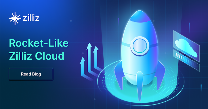 Zilliz Cloud: Igniting Vector Searching with Rocket-Like Speed