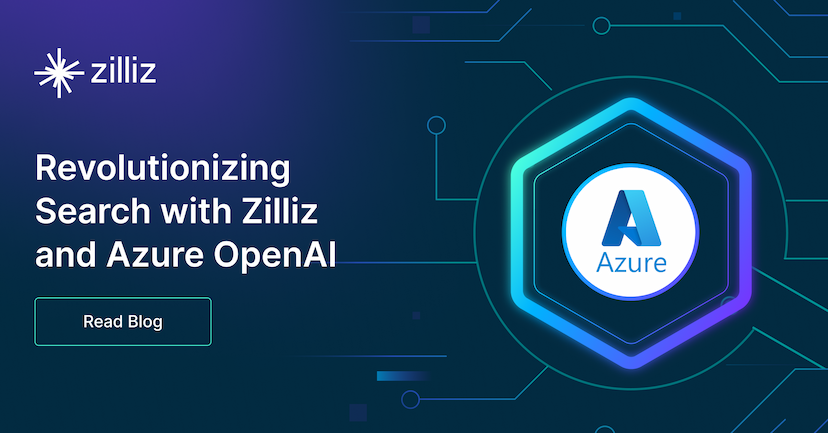 Revolutionizing Search with Zilliz and Azure OpenAI